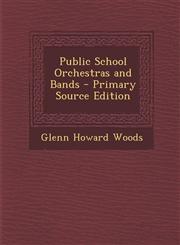 Public School Orchestras and Bands - Primary Source Edition,1294651021,9781294651024