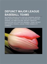 Defunct Major League Baseball teams Baltimore Orioles (19th century) seasons, Boston Reds, Buffalo Bisons, Cleveland Blues, Cleveland Spiders,1156439221,9781156439227