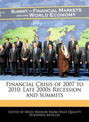 Financial Crisis of 2007 to 2010 Late 2000s Recession and Summits,1240169566,9781240169566
