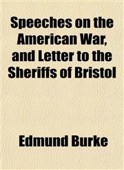 Speeches on the American War, and Letter to the Sheriffs of Bristol,1154854353,9781154854350
