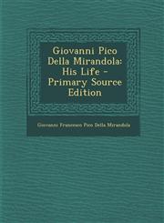 Giovanni Pico Della Mirandola His Life - Primary Source Edition,1295814692,9781295814695