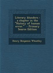 Literary Blunders A Chapter in the History of Human Error. - Primary Source Edition,1287891640,9781287891642