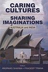 Caring Cultures, Sharing Imaginations, Australia and India,8176256277,9788176256278