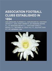 Association football clubs established in 1894 Odd Grenland, Floriana F.C., Karlsruher SC, Hastings United F.C., GAIS, First Vienna FC,1155158660,9781155158662
