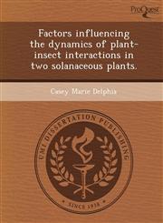 Factors influencing the dynamics of plant-insect interactions in two solanaceous plants.,1243781246,9781243781246