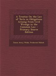 Treatise on the Law of Torts in Obligations Arising from Civil Wrongs in the Common Law,1289681074,9781289681074