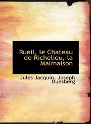 Rueil, le Chateau de Richelieu, la Malmaison,1103669974,9781103669974