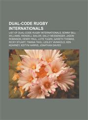 Dual-code rugby internationals List of dual-code rugby internationals, Sonny Bill Williams, Wendell Sailor, Dally Messenger, Jason Robinson,1233268821,9781233268825