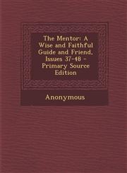 Mentor A Wise and Faithful Guide and Friend, Issues 37-48,1289423679,9781289423674