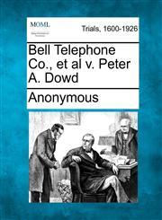 Bell Telephone Co., et al v. Peter A. Dowd,1275080936,9781275080935