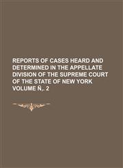 Reports of Cases Heard and Determined in the Appellate Division of the Supreme Court of the State of New York Volume N . 2,1236574370,9781236574374