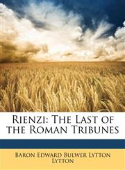Rienzi The Last of the Roman Tribunes,1147599742,9781147599749