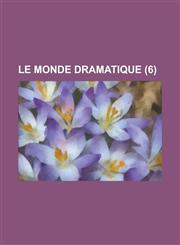 Le Monde Dramatique (6 ),1154679330,9781154679335