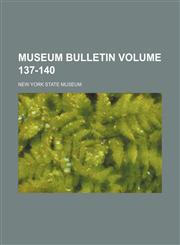 Museum bulletin Volume 137-140,1154279677,9781154279672