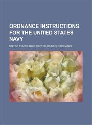Ordnance Instructions for the United States Navy,1443207292,9781443207294