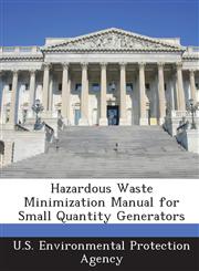Hazardous Waste Minimization Manual for Small Quantity Generators,1288923627,9781288923625