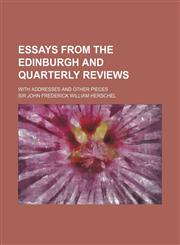 Essays from the Edinburgh and Quarterly Reviews; With Addresses and Other Pieces,1150662476,9781150662478