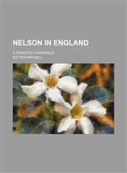 Nelson in England; a domestic chronicle,1150688998,9781150688997