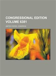 Congressional edition Volume 6381,1230026681,9781230026688