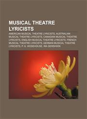 Musical theatre lyricists American musical theatre lyricists, Australian musical theatre lyricists, Canadian musical theatre lyricists,1157886205,9781157886204