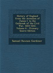 History of England from the Accession of James I. to the Outbreak of the Civil War, 1603-1642, Volume 6,128946040X,9781289460402