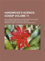 Hardwicke's science-gossip Volume 11 ; an illustrated medium of interchange and gossip for students and lovers of nature,1130947432,9781130947434