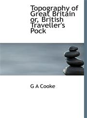 Topography of Great Britain or, British Traveller's Pock,1117283496,9781117283494