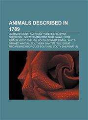 Animals described in 1789 Labrador Duck, American pickerel, 'Elepaio, Dickcissel, Greater Adjutant, Mute Swan, Rock Pigeon, Wood Thrush,1158286287,9781158286287