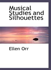Musical Studies and Silhouettes,1117791238,9781117791234