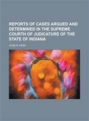 Reports of Cases Argued and Determined in the Supreme Courth of Judicature of the State of Indiana,123001778X,9781230017785