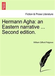 Hermann Agha an Eastern narrative ... Second edition.,1241479771,9781241479770