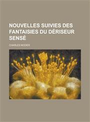 Nouvelles Suivies Des Fantaisies Du Deriseur Sense,1234564866,9781234564865