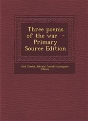 Three poems of the war  - Primary Source Edition,1295644819,9781295644810