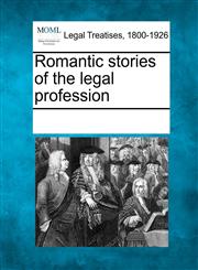 Romantic stories of the legal profession,1241040494,9781241040499