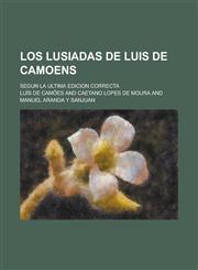 Los Lusiadas de Luis de Camoens; Segun La Ultima Edicion Correcta,1234428377,9781234428372