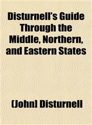 Disturnell's Guide Through the Middle, Northern, and Eastern States,1153344319,9781153344319
