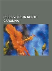 Reservoirs in North Carolina Badin Lake, Belews Lake, Blewett Falls Lake, Buckhorn Reservoir, Chatuge Lake, Falls Reservoir, Fontana Lake, Harris L,1230512055,9781230512051