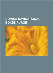 Comics Navigational Boxes Purge List of Fables Characters, the Amazing Spider-Man (2012 Film), List of Batman Family Adversaries, Iron Man's Armor, L,1230644466,9781230644462