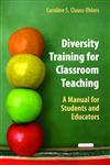 Diversity Training for Classroom Teaching A Manual for Students and Educators,038727765X,9780387277653