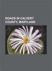 Roads in Calvert County, Maryland Maryland Route 2, Maryland Route 231, Maryland Route 260, Maryland Route 261, Maryland Route 262, Maryland Route 26,1155598571,9781155598574