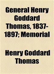 General Henry Goddard Thomas, 1837-1897; Memorial,1154590054,9781154590050