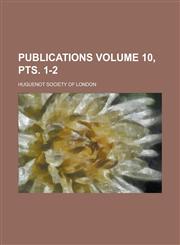 Publications Volume 10, Pts. 1-2,1234157942,9781234157944