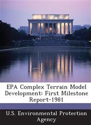 EPA Complex Terrain Model Development First Milestone Report-1981,1288673965,9781288673964