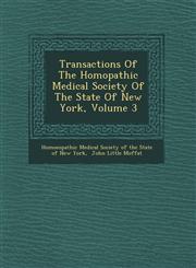 Transactions of the Hom Opathic Medical Society of the State of New York, Volume 3,1249517133,9781249517139