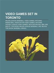 Video games set in Toronto Major League Baseball video games, National Basketball Association video games, National Hockey League video games,1156987849,9781156987841