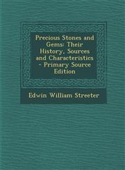 Precious Stones and Gems Their History, Sources and Characteristics - Primary Source Edition,129550443X,9781295504435