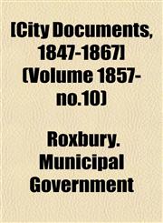 [City Documents, 1847-1867] (Volume 1857- no.10),1155039955,9781155039954