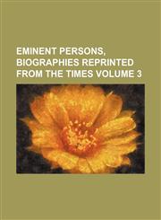 Eminent persons, biographies reprinted from the Times Volume 3,1236464842,9781236464842