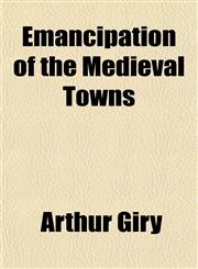 Emancipation of the Medieval Towns,1154693619,9781154693614