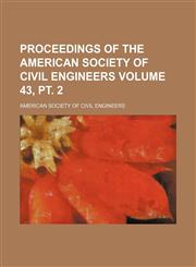 Proceedings of the American Society of Civil Engineers Volume 43, pt. 2,1130706796,9781130706796